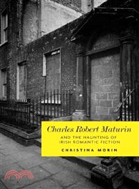 Charles Robert Maturin and the Haunting of Irish Romantic Fiction