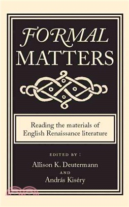Formal Matters ― Reading the Materials of English Renaissance Literature