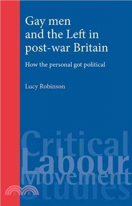 Gay Men and the Left in Post-War Britain ― How the Personal Got Political