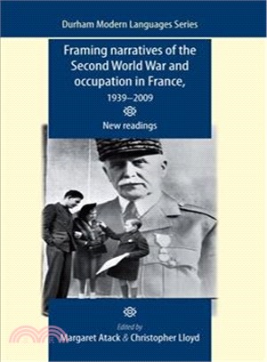 Framing Narratives of the Second World War and Occupation in France, 1939-2009 ─ New Readings
