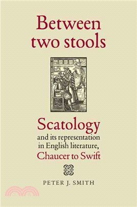 Between Two Stools—Scatology and Its Representations in English Literature, Chaucer to Swift