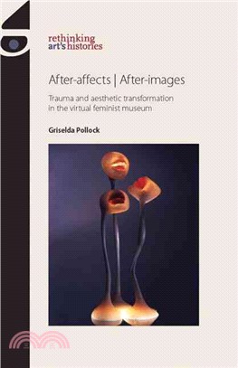 After-affects / After-images ─ Trauma and Aesthetic Transformation in the Virtual Feminist Museum