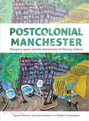 Postcolonial Manchester ― Diaspora Space and the Devolution of Literary Culture