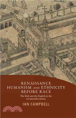 Renaissance Humanism and Ethnicity Before Race ─ The Irish and the English in the Seventeenth Century