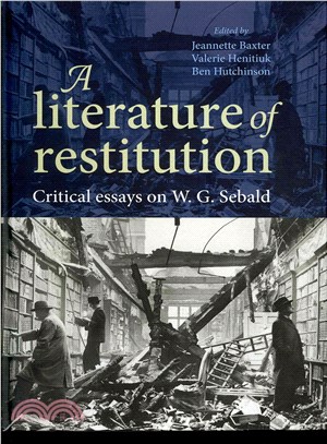 A Literature of Restitution ― Critical Essays on W.g. Sebald