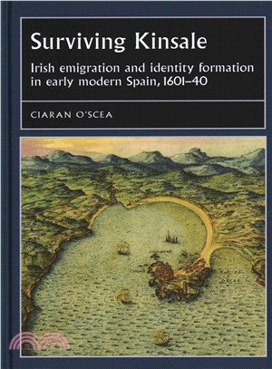 Surviving Kinsale ― Irish Emigration and Identity Formation in Early Modern Spain, 1601-40