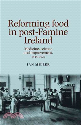 Reforming Food in Post-Famine Ireland ─ Medicine, Science and Improvement, 1845?922
