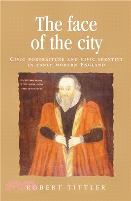 The Face of the City—Civic Portraiture and Civic Identity in Early Modern England