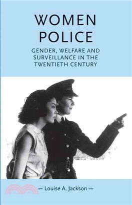 Women Police—Gender, Welfare and Surveillance in the Twentieth Century