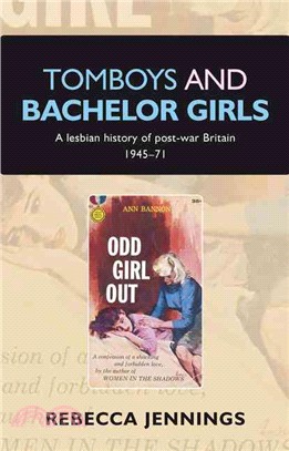 Tomboys and bachelor girls ─ A lesbian history of post-war Britain 1945-71
