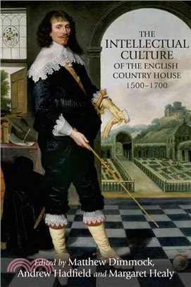 The Intellectual Culture of the English Country House 1500-1700