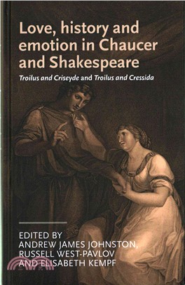 Love, History and Emotion in Chaucer and Shakespeare ─ Troilus and Criseyde and Troilus and Cressida
