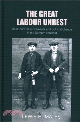 The Great Labour Unrest ─ Rank-and-File Movements and Political Change in the Durham Coalfield