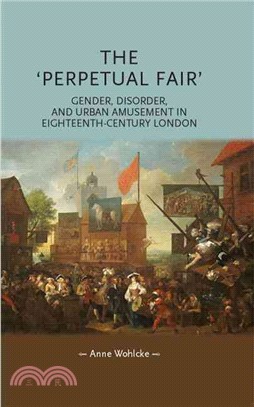 The 'perpetual Fair' ― Gender, Disorder and Urban Amusement in Eighteenth-century London
