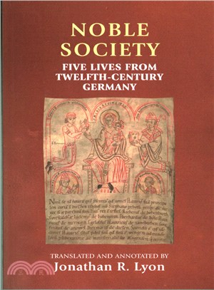 Noble Society ─ Five Lives from Twelfth-Century Germany