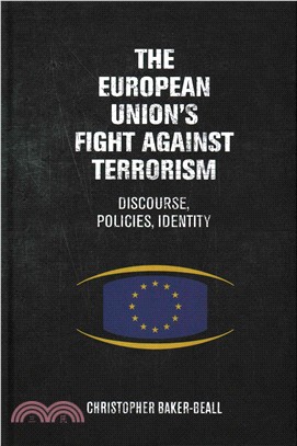The European Union's Fight Against Terrorism ─ Discourse, Policies, Identity