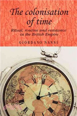 The Colonisation of Time ─ Ritual, Routine and Resistance in the British Empire