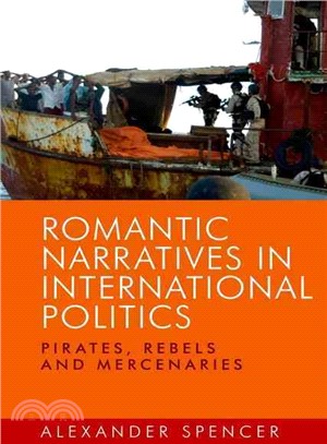 Romantic Narratives in International Politics ─ Pirates, Rebels and Mercenaries