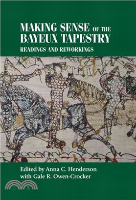 Making Sense of the Bayeux Tapestry ─ Readings and Reworkings