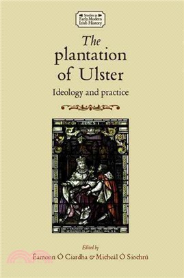 The Plantation of Ulster ― Ideology and Practice