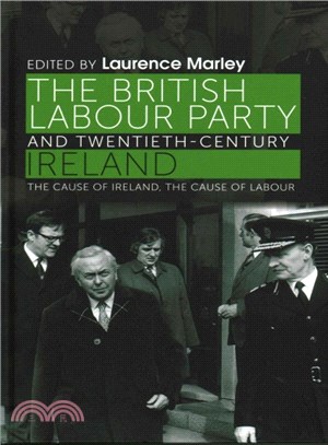The British Labour Party and Twentieth-century Ireland ― The Cause of Ireland, the Cause of Labour