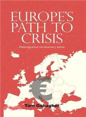 Europe's Path to Crisis ― Disintegration Via Monetary Union