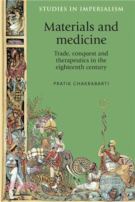Materials and Medicine：Trade, Conquest and Therapeutics in the Eighteenth Century