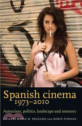 Spanish Cinema 1973-2010 ─ Auteurism, Politics, Landscape and Memory