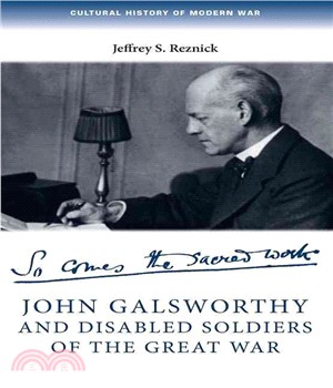 John Galsworthy and Disabled Soldiers of the Great War ― With an Illustrated Selection of His Writings