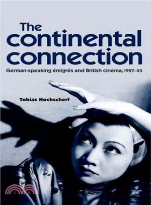 The Continental Connection ― German-speaking Emigr?s and British Cinema, 1927-45