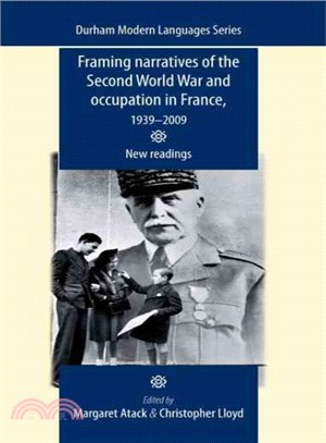 Framing Narratives of the Second World War and Occupation in France, 1939-2009 ─ New Readings