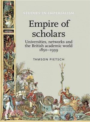 Empire of Scholars ─ Universities, Networks and the British Academic World 1850-1939
