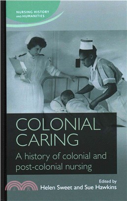 Colonial Caring ─ A history of colonial and post-colonial nursing