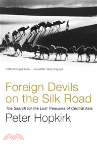 Foreign Devils on the Silk Road ─ The Search for the Lost Treasures of Central Asia