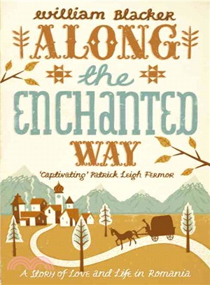 Along the Enchanted Way：A Story of Love and Life in Romania