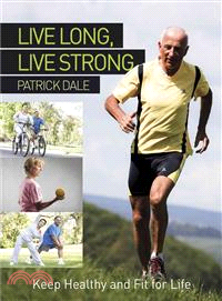 Live Long, Live Strong ― Keep Healthy and Fit for Life
