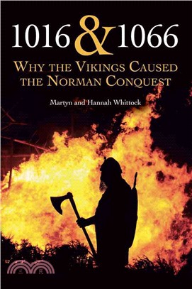 1016 & 1066 ― Why the Vikings Caused the Norman Conquest