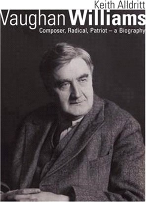 Vaughan Williams ― Composer, Radical, Patriot - a Biography