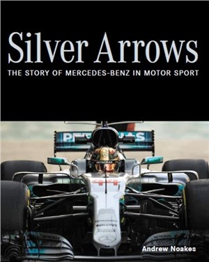 Silver Arrows：The story of Mercedes-Benz in motor sport