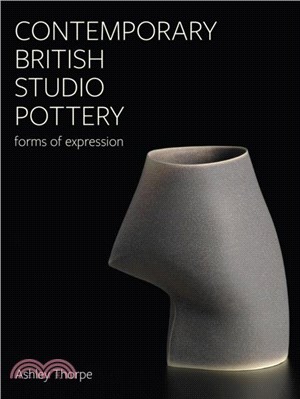 Contemporary British Studio Pottery：Forms of Expression