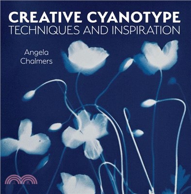 Creative Cyanotype：Techniques and Inspiration