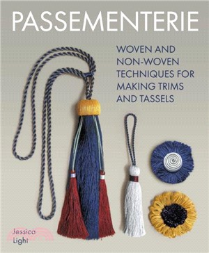 Passementerie：Woven and Non Woven Techniques for Making Trims and Tassels