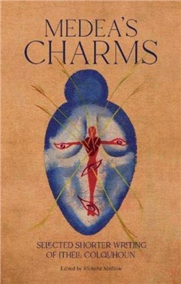 Medea's Charms：Selected Shorter Writing