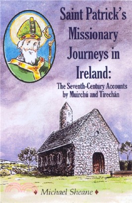 St Patrick's Missionary Journeys in Ireland：The Seventh-Century Accounts of Muirchu and Tirechan