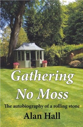Gathering No Moss：The autobiography of a rolling stone
