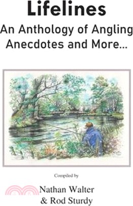 Lifelines: An Anthology of Angling Anecdotes and More...