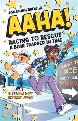 AAHA! Racing to Rescue a Bear Trapped in Time: A Hilarious Time Travel Comedy for Ages 7-11