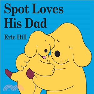 Spot Loves His Dad (硬頁書)
