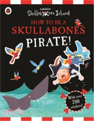 How to be a Skullabones Pirate: A Ladybird Skullabones Island sticker activity book