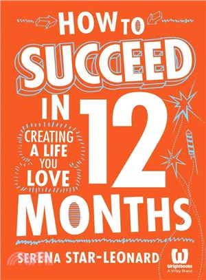How To Succeed In 12 Months: Creating A Life You Love